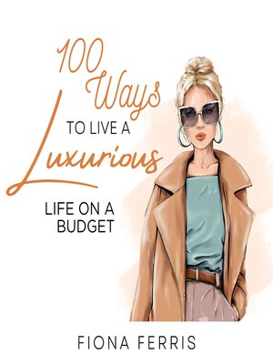 cover image of 100 Ways to Live a Luxurious Life on a Budget